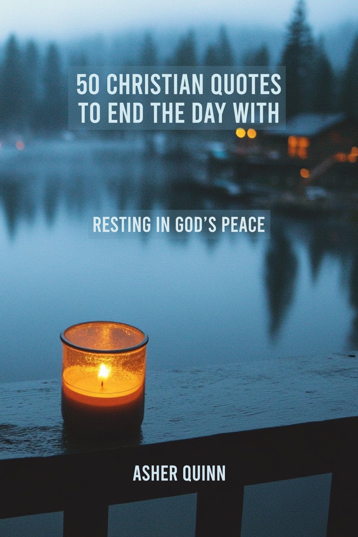 50 CHRISTIAN QUOTES TO END THE DAY WITH