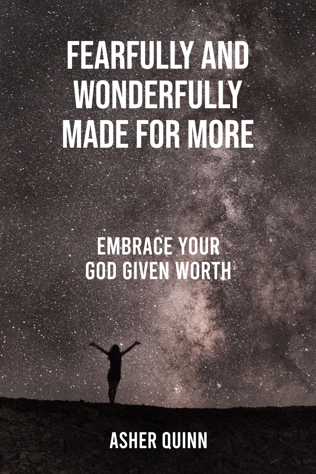 FEARFULLY AND WONDERFULLY MADE FOR MORE