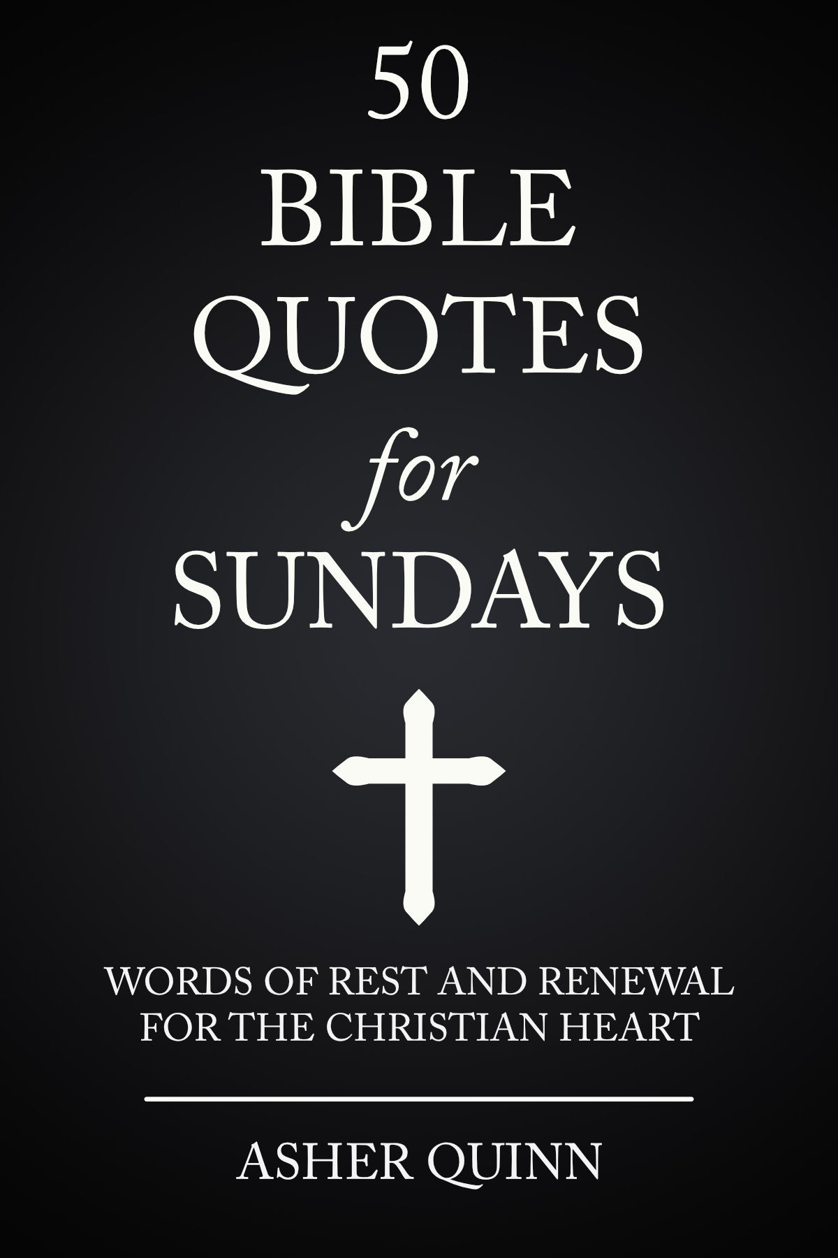 Book cover of '50 Bible Quotes for Sundays' by Asher Quinn with a cross symbol on a black background.